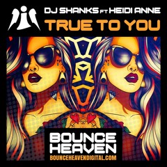 DJ Shanks Ft Heidi Anne - True To You - BounceHeaven.co.uk