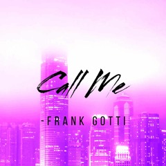 Call Me - Frank Gotti