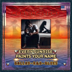 Every Sunrise Paints Your Name