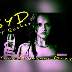 SYD(BodyTicked) - DT Rookzz prod.Giovanni Gray @ArtDogg F.K.A. Giovanni Gray