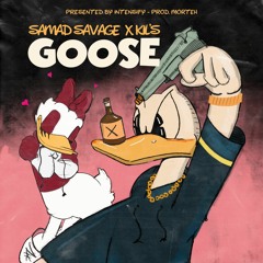 Goose! (w/ Samad Savage & KIL) [prod. Morteh]