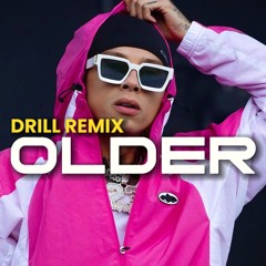 OLDER ( DRILL REMIX )