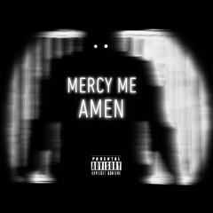 Mercy Me Amen (prod. Bailey Daniel)