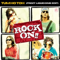 Farhan Akhtar - Tuh Ho Toh (FROZT Liquid DNB Edit)