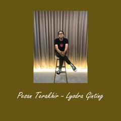Pesan Terakhir - Lyodra Ginting (cover By Cok Rika)