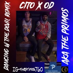 OD x CITO - Dancing w The Devil (REMIX)