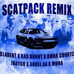 Scatpack Remix - Clarent, Bad Bunny, Anuel AA, Omar Courtz, Jhayco, Mora