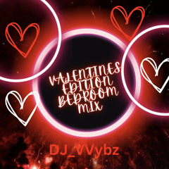 BEDROOM MIX (Valentines Edition) -DJ_VVybz