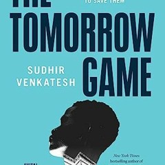 [DOWNLOAD] KINDLE 📫 The Tomorrow Game: Rival Teenagers, Their Race for a Gun, and a