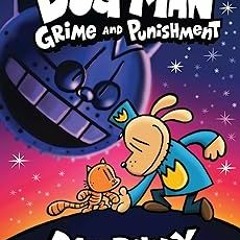 ~Read~[PDF] Dog Man: Grime and Punishment: A Graphic Novel (Dog Man #9): From the Creator of Ca