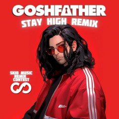 Stay High [Goshfather SKIO Remix Contest Submission]