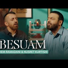 BESUAM - Adem Ramadani & Nusret Kurtishi