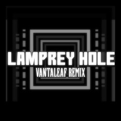 Lamprey Hole (ヤツメ穴) 【VantaLeaf Remix】