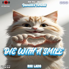 RIKI LADO - DIE WITH A SMILE ( Dewo888 x Farahalf ) #CCBRAY888BREKBEAT