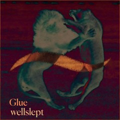 Glue (wellslept edit)