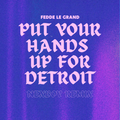 Fedde Le Grand - Put Your Hands Up For Detroit (NEXBOY Remix)
