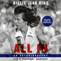 All In by Billie Jean King, Johnette Howard, Maryanne Vollers, read by Billie Jean King