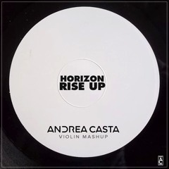 Andrea Casta - Horizon, Rise Up (Extended Violin Mashup)