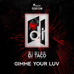 DJ Taco - Gimme Your Luv [DGS138]