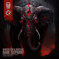 Marcus Zero & iKsaylent - Dark Elephant (feat. Papa Layan)