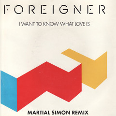 Foreigner - I Wanna Know What Love Is (Martial Simon Remix)