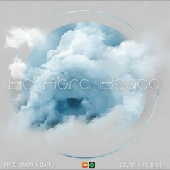 Be Abra Begoo ft Romina (prod:2mor,qariv)