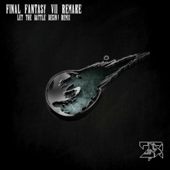 Final Fantasy VII Remake - Let The Battle Begin ! (ZFX Remix)