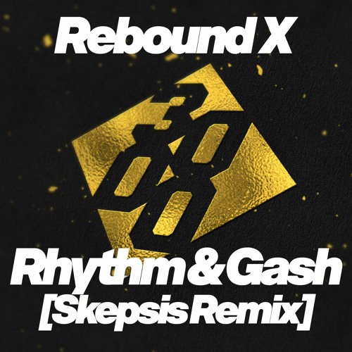 Rebound X - Rhythm & Gash [Skepsis Remix]