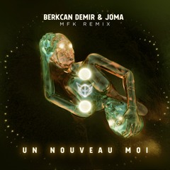 Berkcan Demir & Joma - Un nouveau moi (MFK Remix)