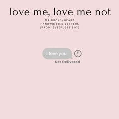 love me, love me not [feat. handwritten letters] (prod. sleepless boy)