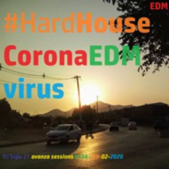 HardHouseCoronaEDMvirus | DJ Siglo 21 Avanza Sessions #134