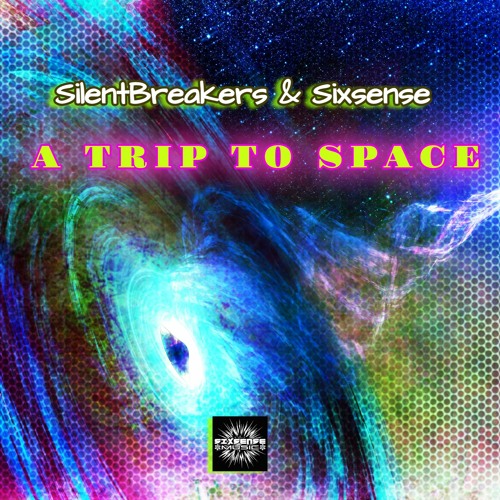Sixsense & SilentBreakers - A Trip To Space ( 2023) - NEW  MASTER