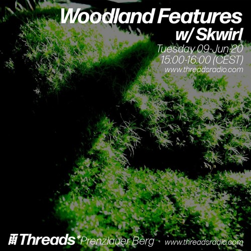 Woodland Features w/Skwirl Episode 11: 09- June- 20