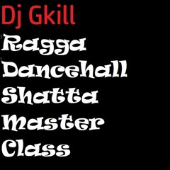 Ragga Dancehall Shatta Master Class By Dj Gkill