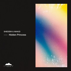 Shedem, MAKID - Hidden Princess EP  [The Purr]