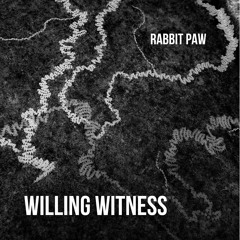 Willing Witness - Rabbit Paw