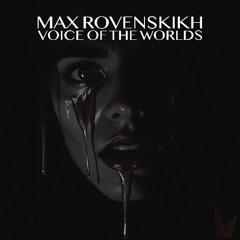 Max Rovenskikh - Voice of the worlds