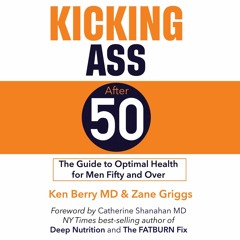 Audiobook⚡ Kicking Ass After 50: The Guide to Optimal Health for Men Fifty and O