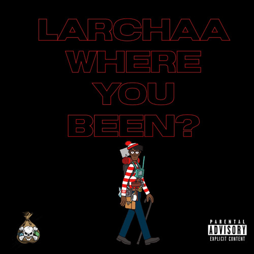 LARCHAA WHERE YOU BEEN? (PROD MUTATION)
