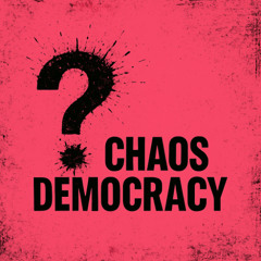 Chaos ? democracy ?