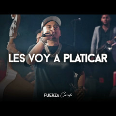 Fuerza Regida - Les Voy a Platicar