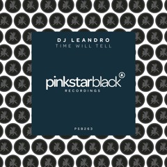 DJ Leandro - Time Will Tell [Pinkstar Black - PSB263]