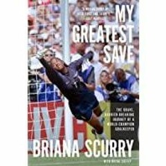 (PDF)(Read) My Greatest Save: The Brave, Barrier-Breaking Journey of a World Champion Goalkeeper