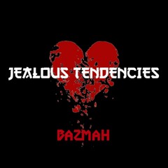 Jealous Tendencies