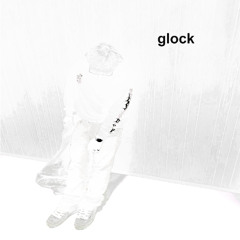 GLOCK (prod.outsidethisbitch)