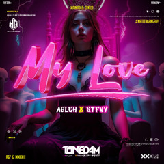 TONEDAM - MY LOVE ( ABLEH X STFNY ) #MATITAGANG99