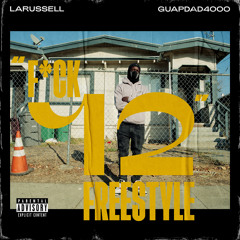 FUCK 12 FREESTYLE (feat. Guapdad 4000 & LaRussell)