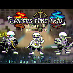 Embers Time Trio OST 008 [Phase 1] - No Way To Back (Team B) V3