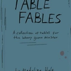 View KINDLE 📪 Table Fables: A collection of tables for the weary game master by  Mad