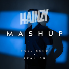 Full Send x Lean On (HAINZY Mashup) FREE DOWNLOAD